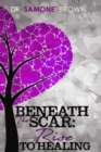 Beneath the Scar : Rise to Healing - Book