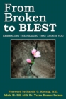 From Broken to Blest : Embracing the Healing That Awaits You - Book