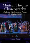 Musical Theatre Choreography : Reflections of My Artistic Process for Staging Musicals - Book