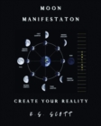 Moon Manifestation : Create Your Reality - Book