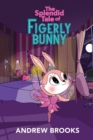 The Splendid Tale of Figerly Bunny : a story of dreams come true - Book