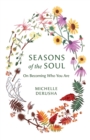 Seasons of the Soul : On Becoming Who You Are - Book