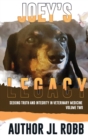 Joey's Legacy Volume Two : Seeking Truth and Integrity in Veterinary Medicine is about the small percentage of bad actors (the Bad Guys) and the victims they leave behind, heartbroken and guilt-ridden - Book