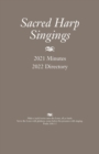 Sacred Harp Singings : 2021 Minutes and 2022 Directory - Book