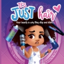 It's Just Hair : Your Beauty Is Why They Stop and Stare - Book