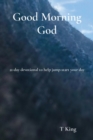 Good Morning God : 21-day devotional to help jump-start your day - Book