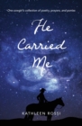 He Carried Me : One cowgirl's collection of poems, prayers and ponies - Book