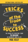 Tricks of the Trade to Success : The Magic of Creating Your Ta-daaah! in Business and in Life - Book