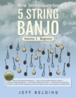 New Techniques for 5 String Banjo : Volume 1 Beginner - Book