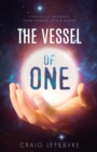 The Vessel of One : Channeled Messages from Angels, E.T.'s and Saints - Book