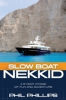 Slow Boat Nekkid : A 5-Year Voyage of Fun and Adventure - Book