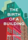 The Birth of a Building : From Conception to Delivery - Book