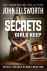 Secrets Girls Keep : Michael Gresham Legal Thriller Series Book Two - Book