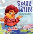 Spilly Willy : The boy who spills everything, everywhere, and anytime. - Book
