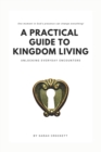 A Practical Guide To Kingdom Living : Unlocking Everyday Encounters - Book