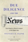 Due Diligence and the News : Searching for a Moral Compass in the Digital Age - Book