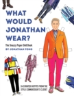 What Would Jonathan Wear? : The Snazzy Paper Doll Book - Book