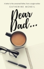 Dear Dad.... : A letter to the unmarried father, from a single mother - Book