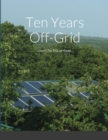 Ten Years Off-Grid : Don't Try This at Home - Book