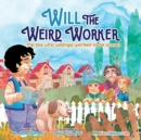 Will the Weird Worker : The boy who willingly worked to become a young man. - Book