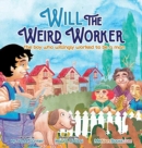 Will the Weird Worker : The boy who willingly worked to become a young man. - Book
