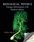 Biological Physics Student Edition : Energy, Information, Life - Book
