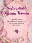 Unforgettable Nevada Women : One Hundred Biographical Profiles of Nevada Women in History - Book