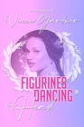 Figurines Dancing in my Head : A Memoir - Book