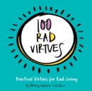 100 Rad Virtues : Practical Virtues for Rad Living - Book