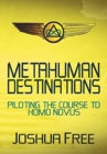 Metahuman Destinations : Piloting the Course to Homo Novus - Book
