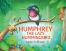Humphrey the Lazy Hummingbird - Book