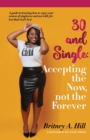30 and Single : Accepting the Now, not the Forever - Book