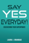 Say Yes Everyday! : Discovering Your Superpower - Book