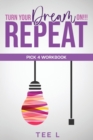 Turn Your Dream On Repeat - Pick 4 Lottery Workbook - Book