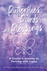 Butterflies, Boards, and Blessings : A Doctor's Journey to Thriving with Lupus - Book