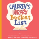 Children's Library Bucket List : Journal and Track Reading Progress for 2-12 Years of Age - Book