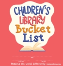 Children's Library Bucket List : Journal and Track Reading Progress for 2-12 years of age - Book