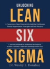 Unlocking Lean Six Sigma : A Competency-Based Approach to Applying Continuous Process Improvement Principles and Best Practices - Book