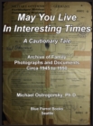 May You Live In Interesting Times : A Cautionary Tale: Archive of Family Photographs and Documents Circa 1945 to 1950 - Book
