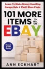 101 MORE Items To Sell On Ebay : Learn How To Make Money Reselling Garage Sale & Thrift Store Finds - Book