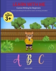 Learn with Me : Cursive Writing for Beginners: Cursive Writing for Beginners Write Workbook: Practice for Kids with Pen Control, Line Tracing, Letters, and More!: Cursive Writing for Beginners: Practi - Book