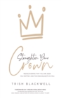 Straighten Your Crown : Rediscovering that you are Seen, You Matter, and the King Delights in You - Book