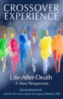 The Crossover Experience : Life After Death / A New Perspective - Book