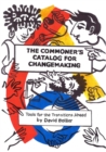 The Commoner’s Catalog for Changemaking : Tools for the Transitions Ahead - Book