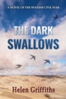 The Dark Swallows : A Novel of the Spanish Civil War - Book