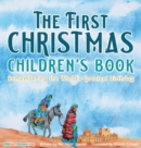 The First Christmas Children's Book : Remembering the World's Greatest Birthday - Book