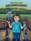 Maybe You'll Be an Archaeologist - Book