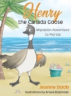 Henry the Canada Goose : Migration Adventure to Florida - Book
