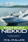 Fast Boat Nekkid : An Escapade by Sea from Alaska to Mexico - Book