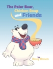 The Polar Bear, Chicken Soup and Friends - Book